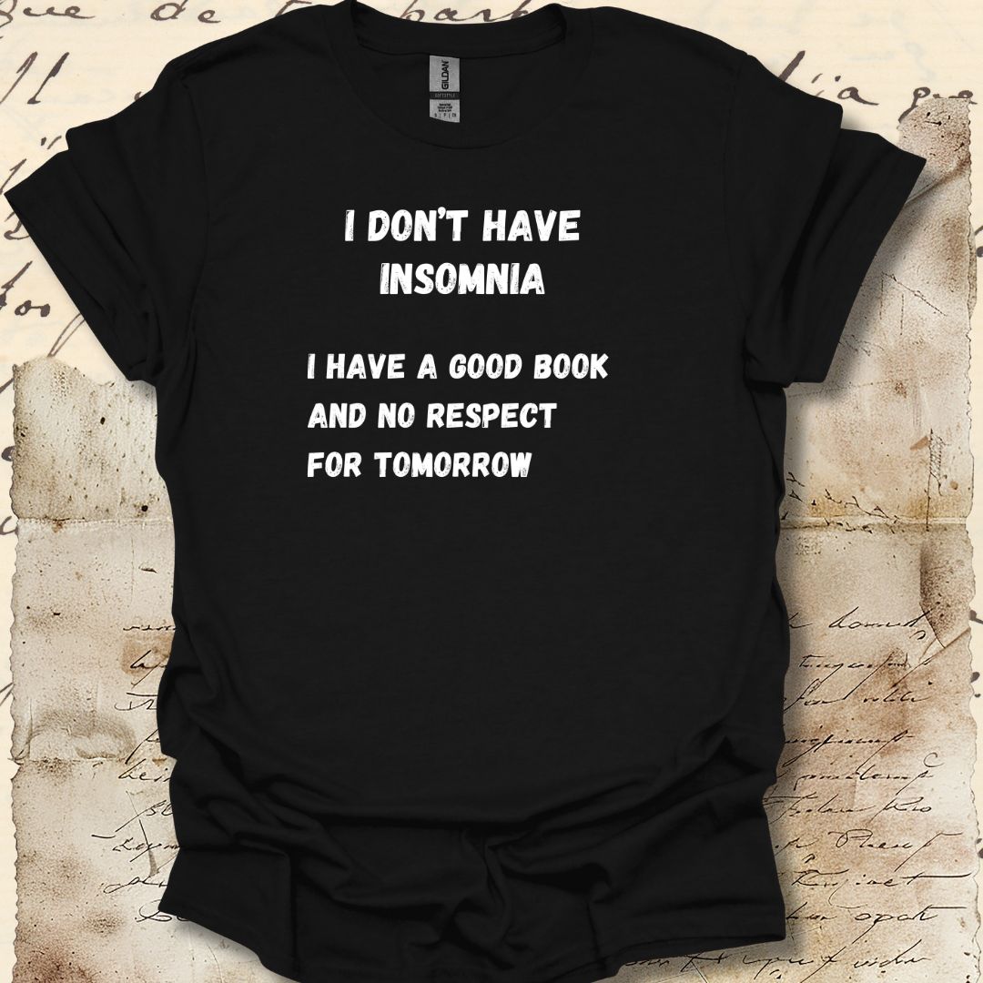 I don't have insomnia.  I have a good book and no respect for tomorrow.