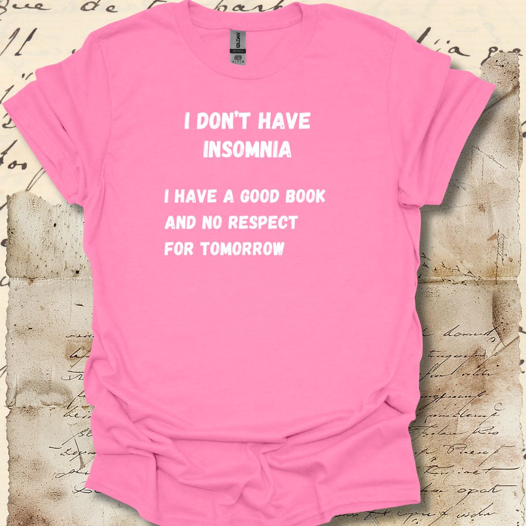 I don't have insomnia.  I have a good book and no respect for tomorrow.