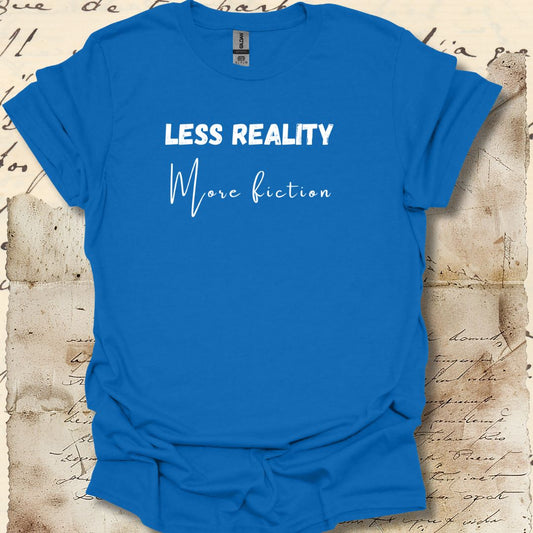 Less reality  More fiction